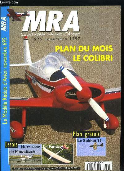 MRA LE MODELE REDUIT D'AVION N 695 - Essai : Hurricane 40 de Modeltech, Essai : Moteur OS 40 LA, Reportage : Rencontre maquettes a Lyon, Reportage : Lutry, hydravions en Suisse, Plan encart : Le Sukhoi 25, Plan du mois : Le colibri