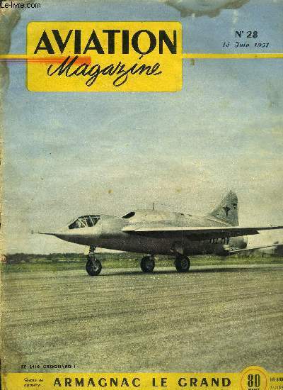 AVIATION MAGAZINE N 28 - Le choix d'une formule par Guy Michelet, J'ai t descendu dans l'Ocan, J'eai essay le Beaver par Jacques Noetinger, Batir une force arienne par Ch. A. Borand, Nessler et les cartes arologiques par Charles Girod, Maurice