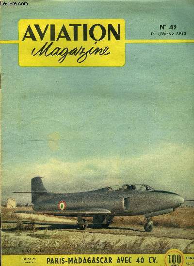 AVIATION MAGAZINE N 43 - Une mesure ridicule par Guy Michelet, Le monde de demain par Robert Roux, Le travail de l'arme de l'air en Indochine par Charles Andr Borand, La coupe Olga-Girod, Essai en vol du Morane 472 par Jacques Noetinger, La solution