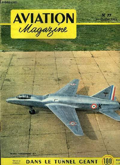 AVIATION MAGAZINE N 77 - Le ministre et le technicien, La photographie arienne par H.G. Duchatellier, Nouveaux enseignements de la guerre de Core par Charles Andr Borand, Les pilotes d'essai a l'honneur, L'hlicoptre S-55 a Rome par Guy Michelet