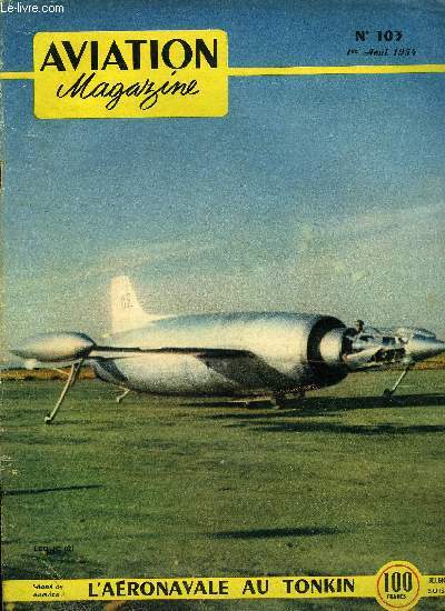 AVIATION MAGAZINE N 103 - Une mesure pour rien par Guy Michelet, A la lgion Condor, Mise au point par C.A. Borand, J'ai pilot le Miles Aries par V. Rosaspina, Saint Auban par L. Espinasse, L'aronavale au Tonkin par Le Cdt Vuillez, Le Marcel Brochet