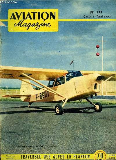 AVIATION MAGAZINE N 131 - Des affaires a l'Est par Guy Michelet, L'pope de l'Ark Royal : pilote embarqu par Mike Lithgow, A Biscarosse, avec les mdecins paras, par Jean Grampaix, A propos d'une mise au point : Objectivit dans l'actualit