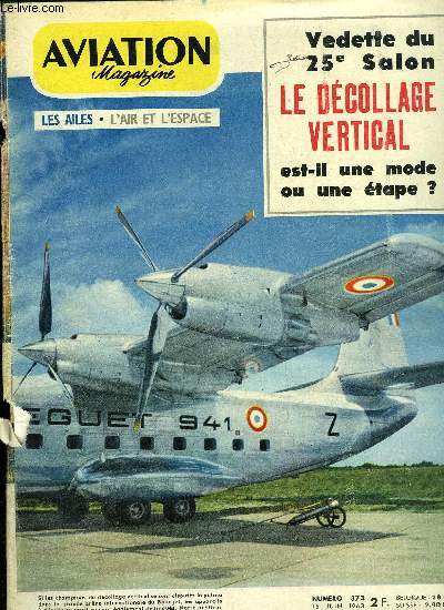 AVIATION MAGAZINE N 373 - M. Marc Jacquet : Il faut rsoudre la crise du transport arien, interview recueillie par Roger Cabiac, Panorama des VTO par Jacques Gambu et Jean Prard, Les amricains : Le Breguet 941 est une russite, Premires images