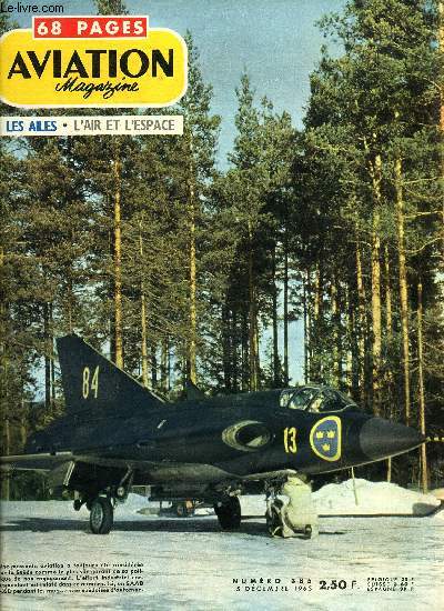 AVIATION MAGAZINE N 385 - Le Paris III par Jean Prard, L'industrie aronautique sudoise par Jacques Gambu et J. Prard, Le Draken et moi par F.O. Olin, Avec l'aviation lgre par Lucienne Biancotto, Alors les Mages partirent a la recherche de l'Atess