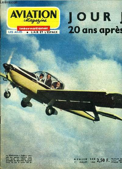 AVIATION MAGAZINE INTERNATIONAL N 398 - Il y a vingt ans, le dbarquement par P. Laureys, M. Marand, P. Lambermont et J. Peard, La grande aventure de Pelletier-Doisy par A. Bi, La propulsion supersonique par Guy Amouroux, Espace par Georges Sourine