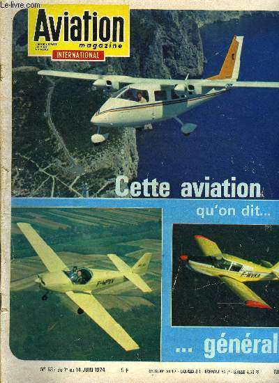 AVIATION MAGAZINE INTERNATIONAL N 635 - Une interview du commissaire gnral des Salons internationaux de l'aviation gnrale M. Raymond Reuter, A Quiberon, l'quipage Berger-Croiz remporte la coupe Jaffeux-Tissot, Cette aviation qu'on dit gnrale