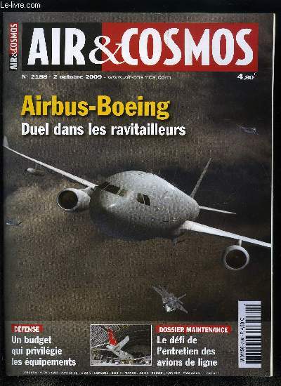 AIR & COSMOS N 2188 - Airbus-Boeing : duel dans les ravitailleurs, Exportations franaises d'armements a la hausse, L'industrie de dfense terrestre fait son bilan, Aerospace Valley : le pole de comptitvit, outil anticrise, Les dfis de l'entretien