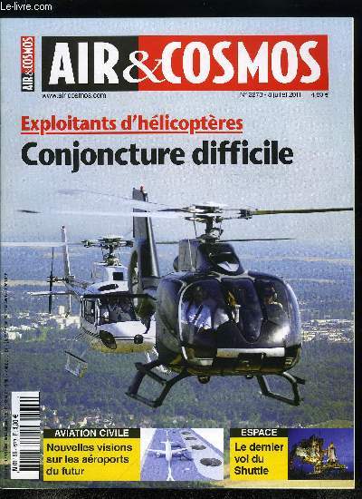 AIR & COSMOS N 2273 - Le malaise des exploitants d'hlicoptres franais, Ambition 2015, le plan stratgique d'EADS Sogerma, Thales consolide ses activits Communications et Scurit, L'arosurveillance low cost de Vigie Aviation, Europrop International