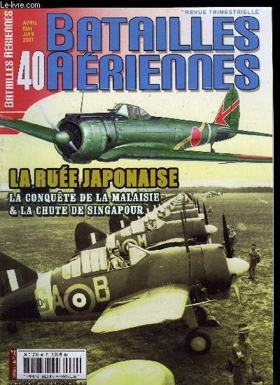 BATAILLES AERIENNES N 40 - Introduction, Les forces ariennes en prsence, L'invasion de la Malaisie, La dfense de Singapour, La chute de Singapour