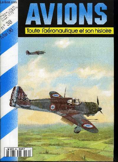 AVIONS N 38 - Un monstre : le Wyvern (2e partie) par Herbert Lonard, Trident ail et lion bondissant dans la bataille : le GC I/8 pendant la Campagne de France par Lionel Persyn, Les Wibault 74 par Lucien Morareau, Les Potez 54 de la Marine par Lucien