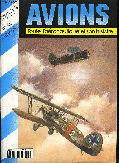 AVIONS N 40 - Les Hansa Bradenburg C.I. en pologne par Wojeich Sankowski, Vickers Wellesley, le bombardier des sables (2e partie) par Herbert Lonard, Les Wibault 73 C.1 paraguays et brsiliens par Antonio Luis Sapienza, Le Potez 542 (2e partie)