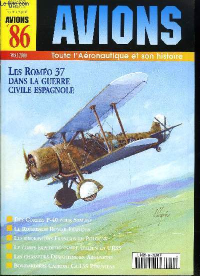 AVIONS N 86 - Des Curtiss P-40 sur le Front de l'Est par Victor Kulikov, Exemplaire unique en France, l'hydravion transatlantique trimoteur Rohrbach Romar par Philippe Ricco, Les Romeo Ro.37bis pendant la guerre d'Espagne par Juan Arraez Cerda, Macchi