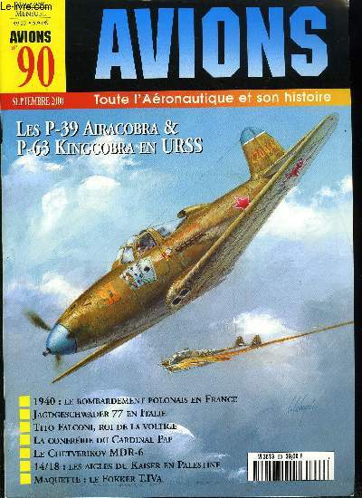 AVIONS N 90 - Les chasseurs P-39 Aircobra et P-63 Kingcobra au combat en Union sovitique par Victor Kulikov, La Jagdgeschwader 77 en Italie par Eric Mombeek, 1940 : le groupe de bombardement de Marche Polonais en France par Matthieu Comas, Tito Falconi