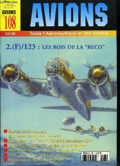 AVIONS N 108 - F/123 : les rois de la reco en Mditerrane par Charles Aubusson, Un racer rat, le Salmson-Bchereau SB 3 par Pierre Cortet, Adversaires puis allis des Sovitiques : les Savoia 79 roumains par Cristian Craciunoiu, Blackburn Buccaneer