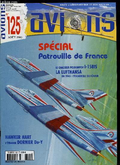 AVIONS N 125 - 50 ans de panache pour la patrouille de France par Jean Marie Krausener, Hawker Hart en Sude par Lennart Andersson, Une grue dans la tempte, La Lufthansa durant la Seconde Guerre Mondiale VII : 1945 jusqu'a la fin amre par Hans Werner