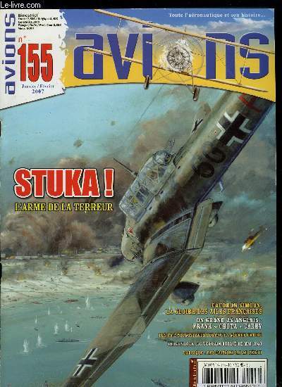 AVIONS N 155 - Ju 87 B Stuka ! L'arme de la terreur par Christophe Cony, Un as aussi modeste qu'efficace : Frank Chota Carey par Norman Franks, Caudron Simoun, la gloire des Ailes franaises par Christophe Cony, 1941 : les Caproni 310 pruviens