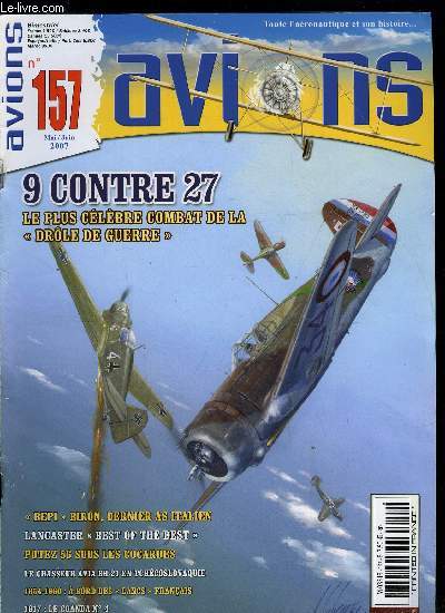 AVIONS N 157 - Quand l'arme de l'Air trillait la Luftwaffe en 1939 : le combat des 9 contre 27 par Lionel Persyn, Les as de la Seconde guerre mondiale : Giuseppe Bepi Biron, le doyen de la Regia Aeronautica par Philippes Saintes