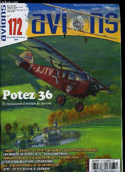 AVIONS N 172 - Prsentation de la rplique du Morane-Saulnier Parasol de Guynemer par Laurent Bailleul, Potez 36 : il rvolutionna l'aviation de tourisme par Christophe Cony, Benny Benedict, le pilote qui collectionnait les appareils ennemis