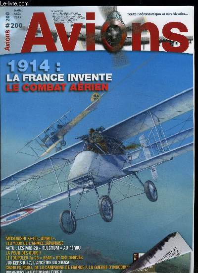 AVIONS N 200 - 1914 : la France invente le combat arien par Christophe Cony, Actualit : les MiG-29 Fulcrum de la force arienne du Prou par Jorge Nunez Padin, Les yeux de l'arme japonaise : le Mistubishi Ki-46 Shin Shitei Dinah par Kazuhiko Osuo