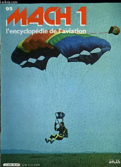 MACH 1 N 95 - La patrouille de France - En vingt cinq ans, 65 000 heures de vol et 800 manifestations ariennes, quatre vingt pilotes ont fait la Patrouille de France l'une des meilleures formations acrobatiques du monde, La flche et le Delta