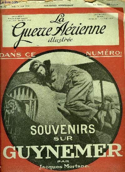 LA GUERRE AERIENNE ILLUSTREE N 75 - L'effort de l'aviation franaise par Daniel Vincent, L'as des as au combat - souvenirs sur Guynemer par Jacques Mortane, La bataille arienne de Trvise par Jean Daay, Un document prcieux de l'as des as, Hros