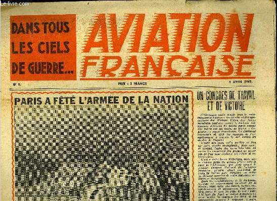 AVIATION FRANCAISE N 9 - L'inauguration du congrs de l'aviation franaise, Prlude au combat, un grand reportage par Monique Luigi, Pilote et Maquisard par Charles L. Pignault, Le gnral Rignot nous dit par Andr Saint Arnaud, Faisons le point : Bilan