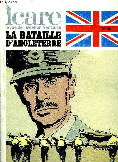 ICARE N 93 - La bataille d'Angleterre raconte aux Franais par Claude Yelnick, Avec Winston Churchill par son Exc. John L. Peck, Lord Beaverbrook par Sir Max Aitken, Avec Lord Beaverbrook nous avons rafl tous les stocks par A/C Francis R. Banks