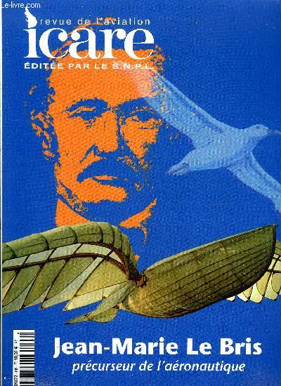 ICARE N 192 - Jean Marie Le Bris - prcurseur de l'aronautique (1817-1872), Prambule par Christian Tilatti, Prambule par Jacques Lerat, Jean Marie Le Bris, l'homme, le marin, l'inventeur par Louis Fechant, La barque aile par Guy Lacan, L'albatros