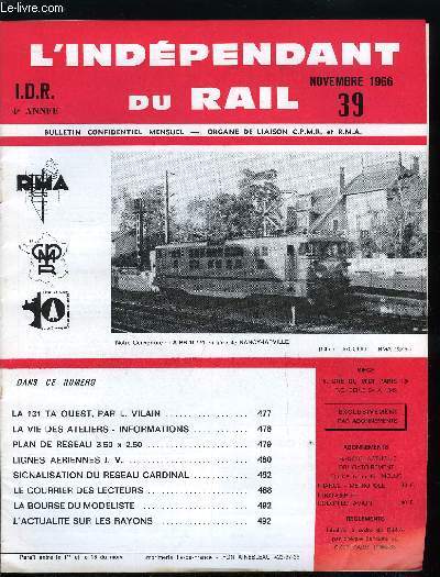 IDR L'INDEPENDANT DU RAIL N 39 - Locomotives 131 TA Ouest par L. vilain, Lignes ariennes J.V. du type unifi en 1.500 volts continu Sud Est, Rseau de Mr Andr Cardinal de Meaux, Tableau des itinraires, Autorail 300 CV circule sur tous les rseaux