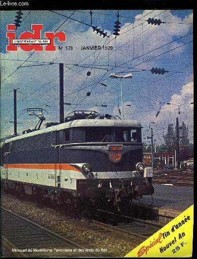 IDR L'INDEPENDANT DU RAIL N 176 - Comment clairer votre BB I a 80 a l'quiper en rversibilit avec pantographes fonctionnels par Winter, Personnalisez vos express-Nord et ouvrez les portires par Nantier, La fin du rseau du Pertuis par J.C. Bellanger