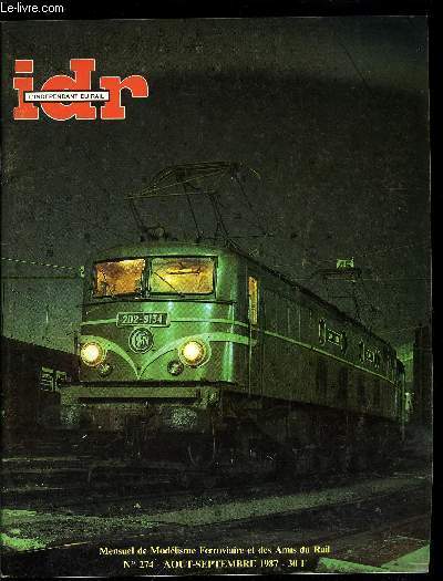 IDR L'INDEPENDANT DU RAIL N 274 - Lancement n1 des Mauriennes, Le smaphore Lartigue de Model Dcor par Winter, Wagon B.M.W. de Lima par P.M.F., Trmie et Tlscopique Lima, Deux nouvelles 3e classes Old Timer P.L.M.-R.M.A., Les remorques