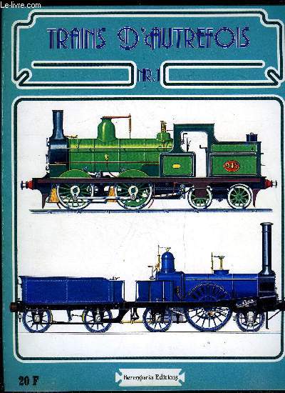 Trains d'autrefois n 1 - Naissance du chemin de fer, La France perd de la vitesse, Le chemin de fer fait l'unit de l'Allemagne, La mobilisation de l'Italie, Les rails traversent l'Amrique, Le monde change de face