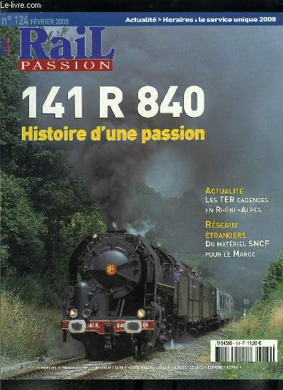 Rail passion n 124 - Horaires : le service unique 2008, Les TER cadencs en rgion Rhone Alpes, Le parc TER Limousin rajeuni, Paris - Chartres : les TER 2N NG chassent les Z 5300, Une nouvelle tape dans la modernisation d'Amiens - Laon, L'AGC 82500