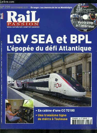 Rail passion n 239 - Nouveaux horaires pour les intercits sur l'axe Polt, A bord d'une CC 72100 entre Paris et Troyes, Toulouse : une troisime ligne de mtro et un tlphrique, RVB et nouvelles aiguilles a Dourdan la Fort, Le T 11 est en service