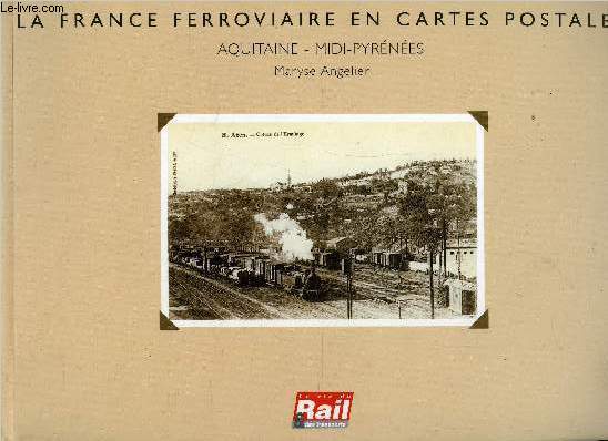 LA FRANCE FERROVIAIRE EN CARTES POSTALES - AQUITAINE - MIDI-PYRENNES