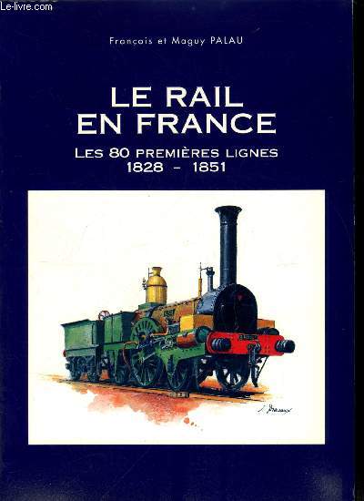 Le rail en France, les 80 premires lignes 1828-1851