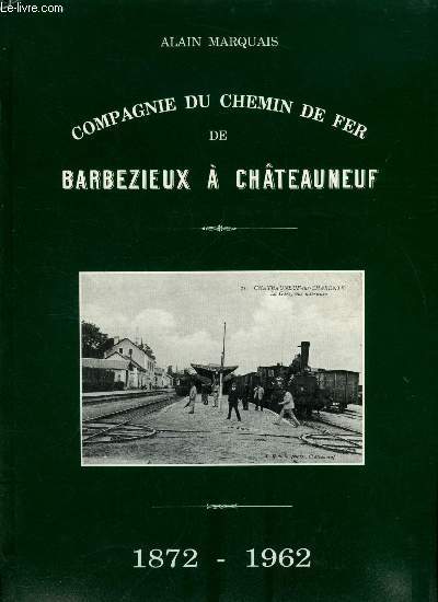 Compagnie du chemin de fer de Barbezieux a Chateauneuf 1872-1962