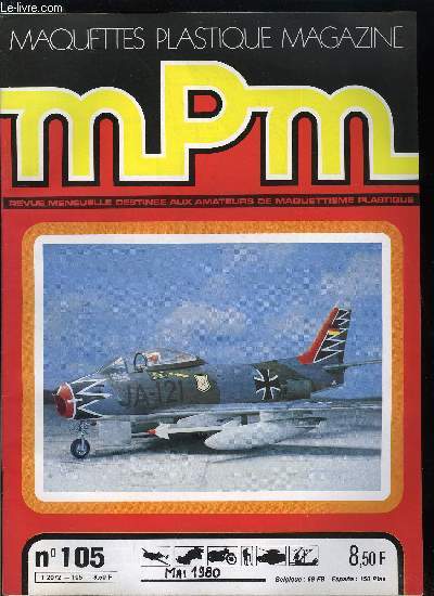 MAQUETTES PLASTIQUE MAGAZINE N 105 - F-86 F Sabre par Maurice Mouton, GMC de dpannage CCKW 352 chassis court Lot 7 par Jean Claude Lemaire, International Pay-Hauler 350 par Philippe Rose, Spitfire IX Trainer par J.L. Kilt, Draisine blinde Skoda