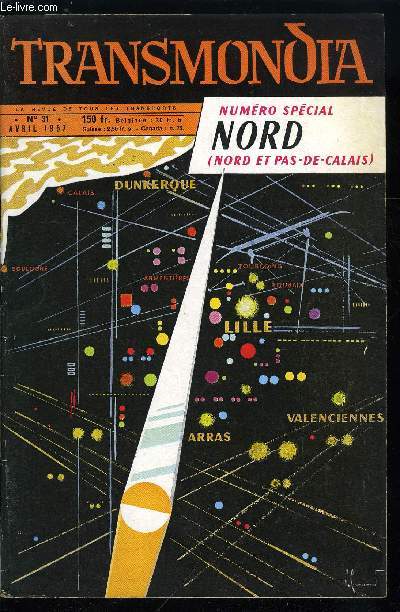 TRANSMONDIA N 31 - Le Nord, cette force de la France et de l'Europe par Ren Pollier, Dunkerque va devenir un des tout premiers ports europens, Calais et Boulogne, spcialistes des relations franco-britanniques par Henri Lesnaere