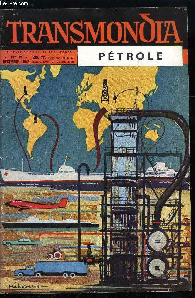 TRANSMONDIA N 39 - Textes de Robert Aeschelmann : la France devant le ptrole, La France ptrolifre, La France ptrolire, Comment fonctionne une raffinerie, De la carbochimie a la ptrolochimie, De la ptrolochimie a la radiochimie, Pipe-Lines