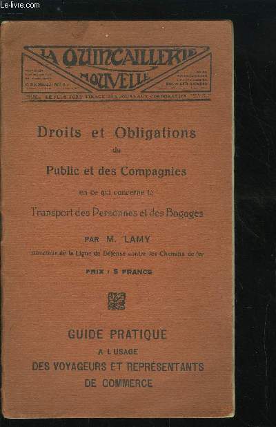 DROITS ET OBLIGATIONS DU PUBLIC ET DES COMPAGNIES EN CE QUI CONCERNE LE TRANSPORT DES PERSONNES ET DES BAGAGES - GUIDE PRATIQUE A L'USAGE DES VOYAGEURS ET REPRESENTANTS DE COMMERCE