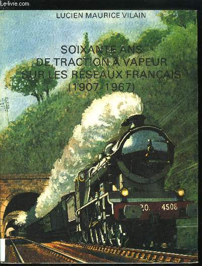 SOIXANTE ANS DE TRACTION A VAPEUR SUR LES RESEAUX FRANCAIS (1907-1967)