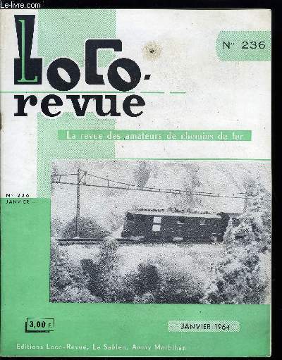 LOCO-REVUE N 236 - Ne raillez pas le petit train de la Raillre, A l'assaut des rampes avec la HGe en HO de Heinzl, Construction d'une BB 16 000 au 1/43e (suite), L'lectricit au service du modlisme (suite), Comment augmenter sans anachronisme