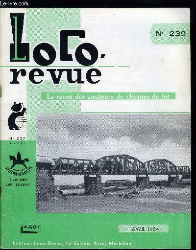 LOCO-REVUE N 239 - La maquette d'instruction du rseau ferr de la R.A.T.P., Reportage sur les Foires de Nuremberg et de Lyon, L'lectricit au service du Modlisme : Automatismes, Retour sur les C.F. de Provence, la ligne de Nice a Digne