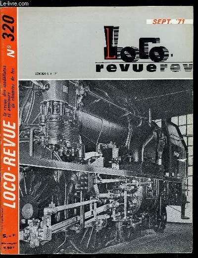 LOCO-REVUE N 320 - Muse franais du chemin de fer : inauguration de Mulhouse Nord, De Lacrapette a Vazy-Moijanvien (rseau HO, mention prix spcial du concours Loco-Revue 1969), Les chemins de fer secondaires dans la Somme en 1971, Rsurrection