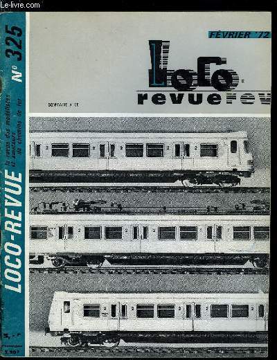 LOCO-REVUE N 325 - Trves pour la vapeur, Discussion autour d'un dpot modle a l'chelle N, Le parc moteur SNCF : les 2D2, machines lectriques de grande vitesse, Une 141 TC Nord au 1/43 avec dispositif d'acclration et de ralentissement lectronique