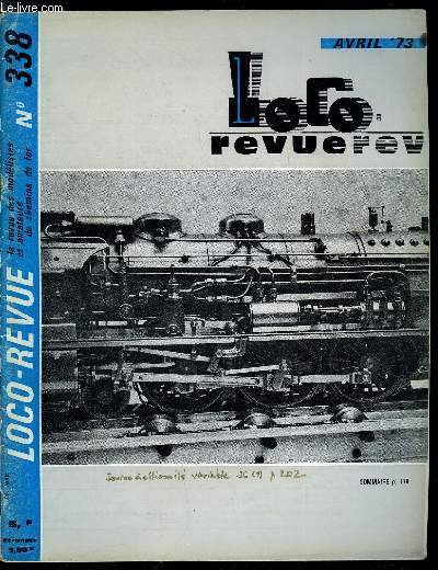 LOCO-REVUE N 338 - A Anse (Rhone), un chemin de fer touristique a vocation modliste, Lorsqu'un Porte-Parole du Gouvernment parle voie de 60, L'exposition parisienne A.M.F.I. 73, Photos souvenirs de Nuremberg 73, Le plan du mois : locomotive lectrique