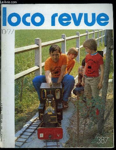 LOCO-REVUE N 387 - Les locomotives a vapeur de la Saabergwerke AG, Claire, ses amoureux, ses amis et les autres sur la route du Nienoord, Le draillement, ses causes essentielles, L'attelage magntique JC pour le HO et le O, Commande centralise simple