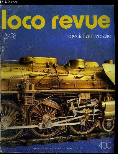 LOCO-REVUE N 400 - La FACS ou des amis qui veulent du bien aux secondaires, Saison 78 AJECTA Touraine, Activits 78 de l'A.R.F., Autour d'un rseau exceptionnel : un club qui veut vivre, Un modle de classe inhabituelle : Le 1-241.A-SNCF de Guy Boileau