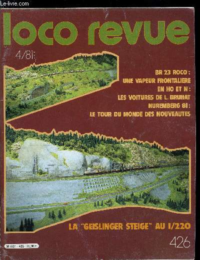 LOCO REVUE N 426 - Marklin : la Geislinger Steige au 1/220, Nuremberg 81 - 2e partie, Les nouveauts en lectronique, Les nouveauts belges 1981, Quand un amateur jour le professionnel, La tous services de L. Bruhat, Dampflok 023 : la frontalire